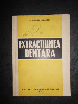 ALEXANDRU SCARLATESCU - EXTRACTIUNEA DENTARA volUmul 1 foto