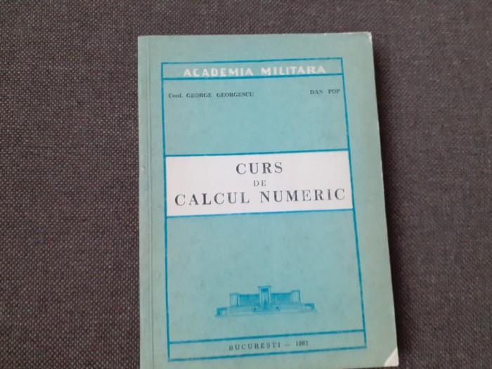 CURS DE CALCUL NUMERIC GEORGE GEORGESCU DAN POP ACADEMIA MILITARA CU AUTOGRAF