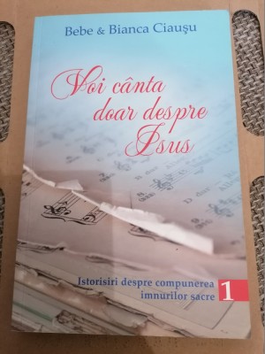 VOI CANTA DOAR DESPRE ISUS - BEBE SI BIANCA CIAUSU foto