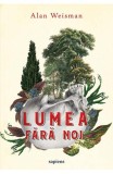 Cumpara ieftin Lumea Fara Noi, Alan Weisman - Editura Art