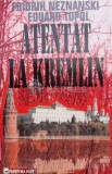 Cumpara ieftin Atentat la Kremlin - Fridrih Neznanski (L112)