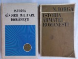 ISTORIA GANDIRII MILITARE ROMANESTI + NICOLAE IORGA- ISTORIA ARMATEI ROMANESTI