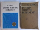 Cumpara ieftin ISTORIA GANDIRII MILITARE ROMANESTI + NICOLAE IORGA- ISTORIA ARMATEI ROMANESTI