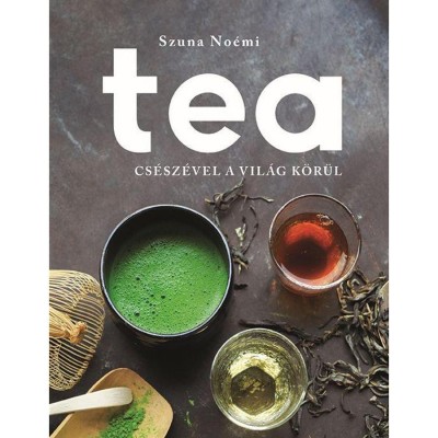 Tea - Cs&amp;eacute;sz&amp;eacute;vel a vil&amp;aacute;g k&amp;ouml;r&amp;uuml;l - Szuna No&amp;eacute;mi foto