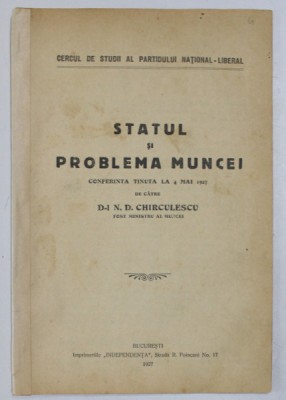 STATUL SI PROBLEMA MUNCEI , CONFERINTA TNUTA de N.D. CHIRCULESCU , 1927 foto