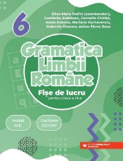 Gramatica Limbii Romane. Fise De Lucru Pentru Clasa A Vi-A, Gabriela Oancea, Cornelia Chirita, Ioana Enescu, Mariana Gurtavenco, Eliza-Maria Trofin, L