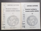 HRONICUL VECHIMEI A ROMANO-MOLDO-VLAHILOR - 2 VOLUME - DIMITRIE CANTEMIR