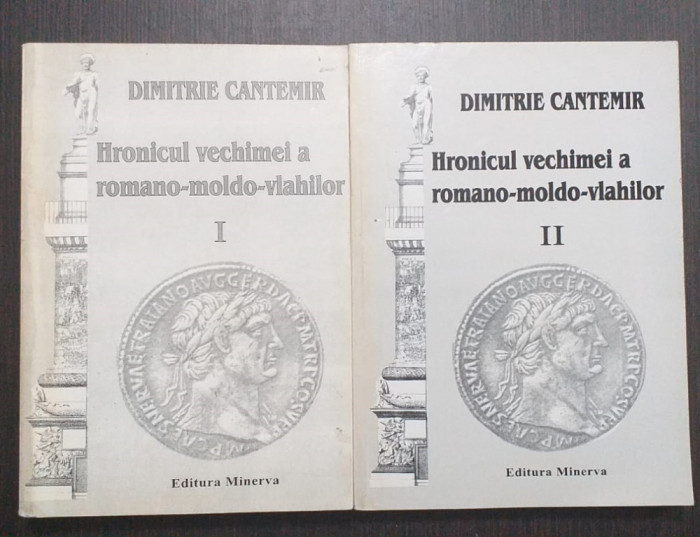HRONICUL VECHIMEI A ROMANO-MOLDO-VLAHILOR - 2 VOLUME - DIMITRIE CANTEMIR