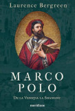 Carte Non-fictiune Marco Polo aventurile negustorului venetian Laurence Bergreen Paperback brosat istorie medievala calatorii Asia