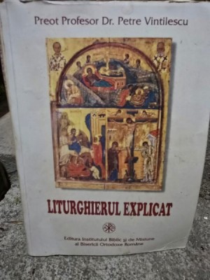 Liturghierul explicat - Petre Vintilescu foto