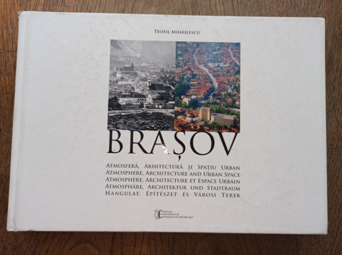 Brasov: Atmosfera, Arhitectura Si Spatiu Urban - Teofil Mihailescu, 2014