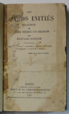 LES GRANDS INITIES , ESQUISSE DE HISTOIRE SECRETE DES RELIGIONS par EDOUARD SCHURE , 1913 , PREZINTA PETE SI URME DE UZURA