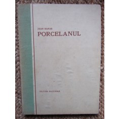 Jean Baras - Porcelanul -1926, ed. cartonata, prefata de Al. Tzigara Samurcas