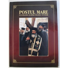 POSTUL MARE PE INTELESUL SI SPRE FOLOSUL TUTUROR , editie de EUGEN DRAGOI , 2005
