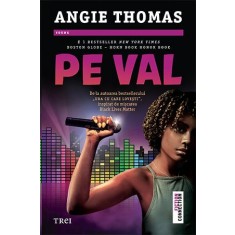 Pe val &ndash; Angie Thomas