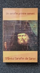 UN SERAFIM PRINTRE OAMENI - Sfantul Serafim de Sarov