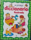 Mi primer diccionario ilustrado (Primul meu dictionar ilustrat - carte in limba spaniola)