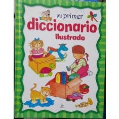 Mi primer diccionario ilustrado (Primul meu dictionar ilustrat - carte in limba spaniola)