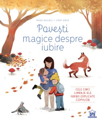 Povesti Magice Despre Iubire, Marie Bahurel - Editura DPH foto
