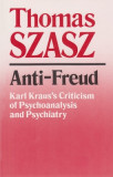 Anti-Freud: Karl Kraus&#039;s Criticism of Psychoanalysis and Psychiatry