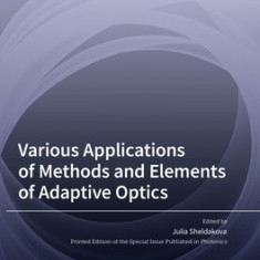 Various Applications of Methods and Elements of Adaptive Optics