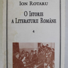 O ISTORIE A LITERATURII ROMANE de ION ROTARU , VOLUMUL IV : EPOCA DINTRE CELE DOUA RAZBOAIE , 1997