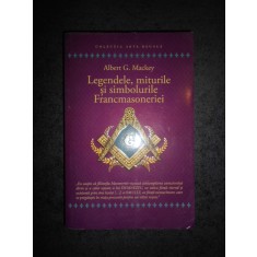 ALBERT G. MACKEY - LEGENDELE, MITURILE SI SIMBOLURILE FRANCMASONERIEI