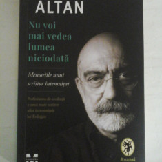 Nu voi mai vedea lumea niciodata * Memoriile unui scriitor intemnitat - Ahmet ALTAN