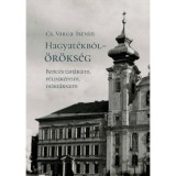 Hagyat&eacute;kb&oacute;l - &ouml;r&ouml;ks&eacute;g - Benc&eacute;s tan&aacute;raim, p&eacute;ldak&eacute;peim, di&aacute;kt&aacute;rsaim (m&aacute;sodik, jav&iacute;tott kiad&aacute;s) - Cs. Varga Istv&aacute;n