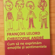 Cum sa ne exprimam emotiile si sentimentele de Francois Lelord