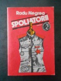 RADU NEGREA - SPOLIATORII