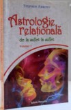 ASTROLOGIE RELATIONALA DE LA SUFLET LA SUFLET, VOL. I de STEPHEN ARROYO, 2010