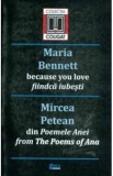 Fiindca Iubesti - Maria Bennett, Din Poemele Anei - Mircea Petean