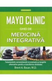 Mayo Clinic. Ghid de medicina integrativa - Brent A. Bauer