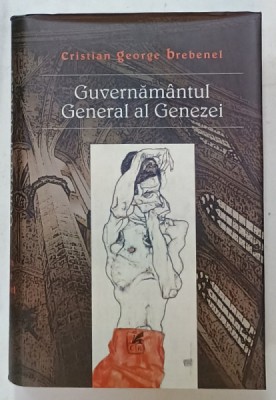GUVERNAMANTUL GENERAL AL GENEZEI , roman de CRISTIAN GEORGE BREBENEL , 2003 , DEDICATIE * foto