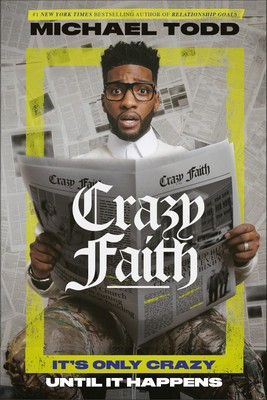 Crazy Faith: It&amp;#039;s Only Crazy Until It Happens foto