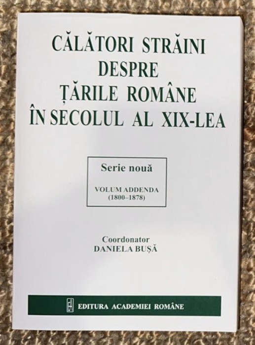 Calatori straini despre tarile romane in secolul al XIX-lea Addenda 1800-1878