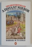 A DISTANT MIRROR , THE CALAMITOUS 14th CENTURY by BARBARA W. TUCHMAN , 1978