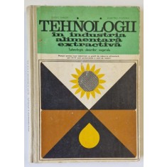 TEHNOLOGII IN INDUSTRIA ALIMENTARA EXTRACTIVA , TEHNOLOGIA ULEIURILOR VEGETALE de MAREC SINGER si DUMITRU PUZDREA , MANUAL PENTRU LICEE INDUSTRIALE ,