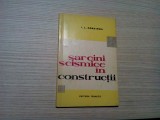 SARCINI SEISMICE IN CONSTRUCTII - I. L. Korcinski -1961, 96 p.; tiraj: 1500 ex., Alta editura