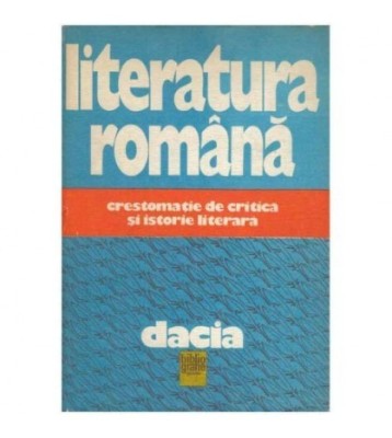 colectiv - Literatura romana - Crestomatie de critica si istorie foto