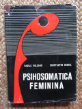 PSIHOSOMATICA FEMININA-VASILE VALEANU, CONSTANTIN DANIEL