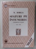 SFATURI PE INTUNEREC de N. IORGA , CONFERINTE LA RADIO 1931 - 1940 , APARUTA 2001 * EDITIE CARTONATA