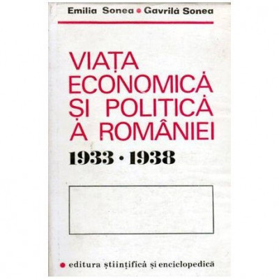 Emilia Sonea si Gavrila Sonea - Viata economica si politica a Romaniei 1933-1938 - 103529 foto