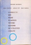 CONDUCTE DIN MASE PLASTICE PENTRU SISTEME DE UTILITATI URBANE-THEODOR MATEESCU, MIHAI PROFIRE, ADRIAN POP, -278837