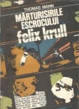 Marturiile Escrocului Felix Krull - Thomas Mann, Editura Facla, 1982, Literatura Clasica, Roman Celebru