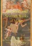 The Sixth and Seventh Books of Moses: A magical text allegedly written by Moses, and passed down as lost books of the Hebrew Bible.