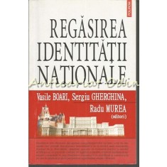 Regasirea Identitatii Nationale - Vasile Boari, Sergiu Gherghina, Radu Murea