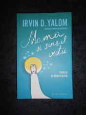 IRVIN D. YALOM - MAMA SI SENSUL VIETII. POVESTI DE PSIHOTERAPIE foto