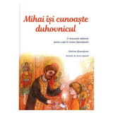 Mihai isi cunoaste duhovnicul. O minunata calatorie pentru copii in lumea Spovedaniei - Catalina Gheorghian